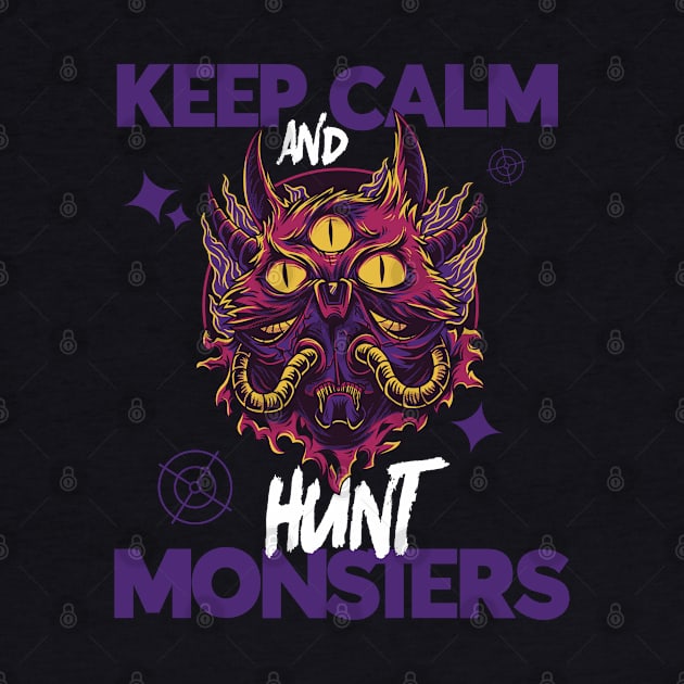 Keep Calm And Hunt Monsters by HUNTINGisLIFE